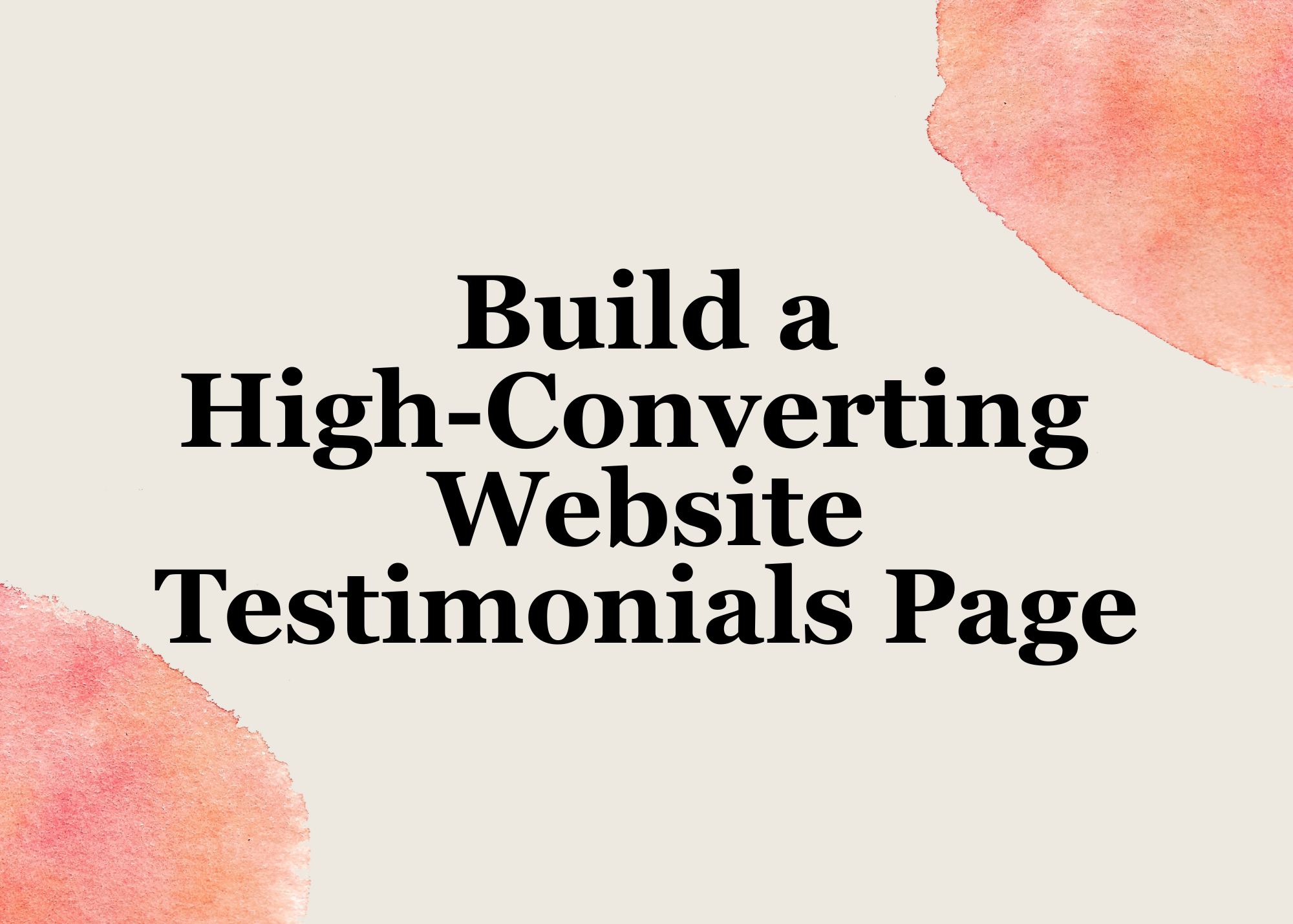 Create a High-Converting Website Testimonials Page